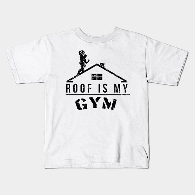 Roof Is My Gym Kids T-Shirt by CCDesign